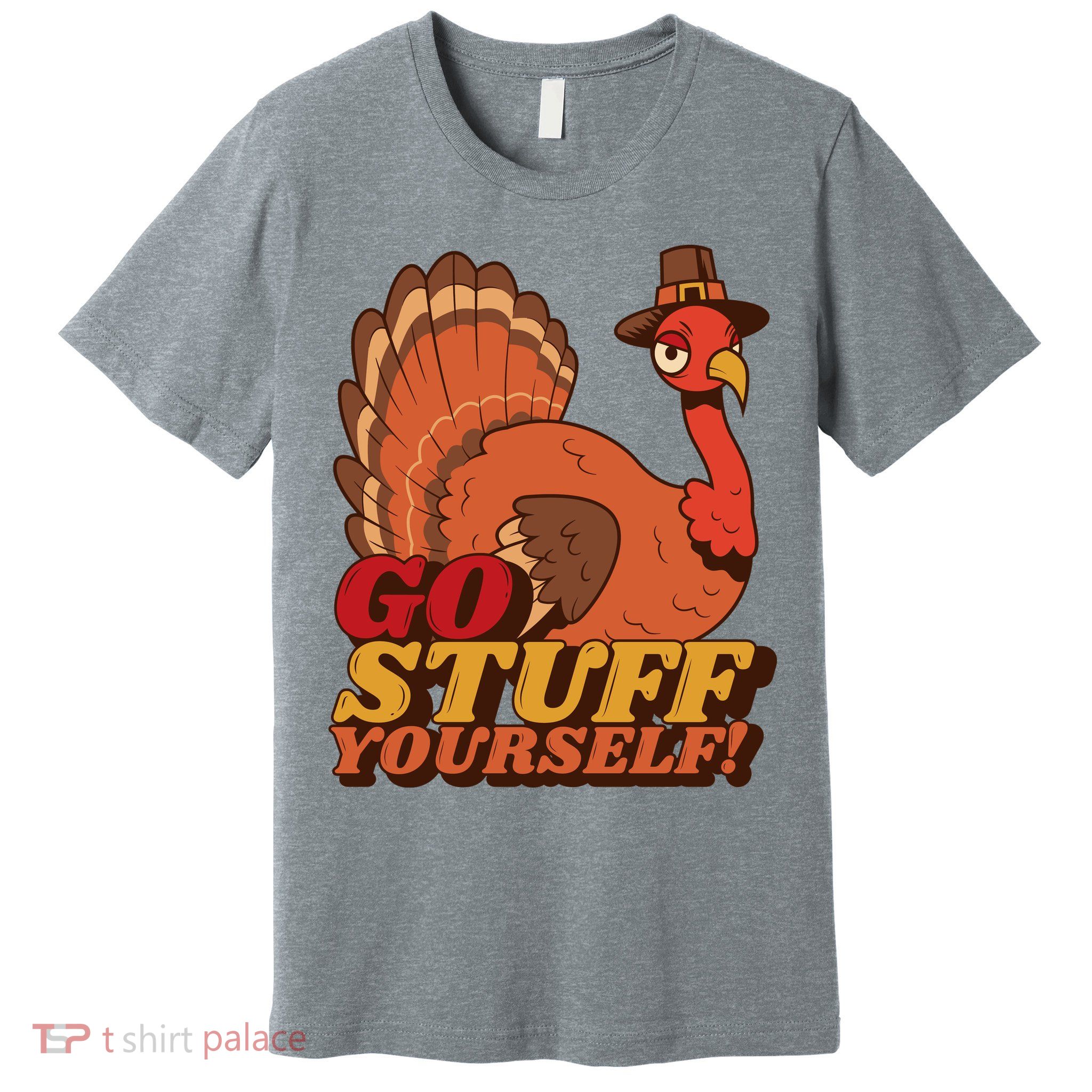 Go Stuff Yourself Funny Thanksgiving Premium T-Shirt