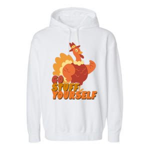 Go Stuff Yourself Funny Thanksgiving Turkey Holiday Garment-Dyed Fleece Hoodie