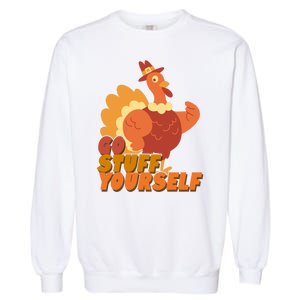 Go Stuff Yourself Funny Thanksgiving Turkey Holiday Garment-Dyed Sweatshirt