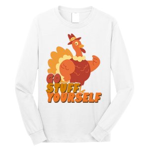 Go Stuff Yourself Funny Thanksgiving Turkey Holiday Long Sleeve Shirt