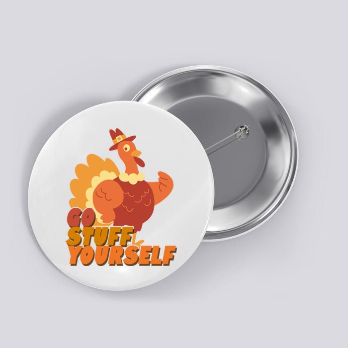 Go Stuff Yourself Funny Thanksgiving Turkey Holiday Button