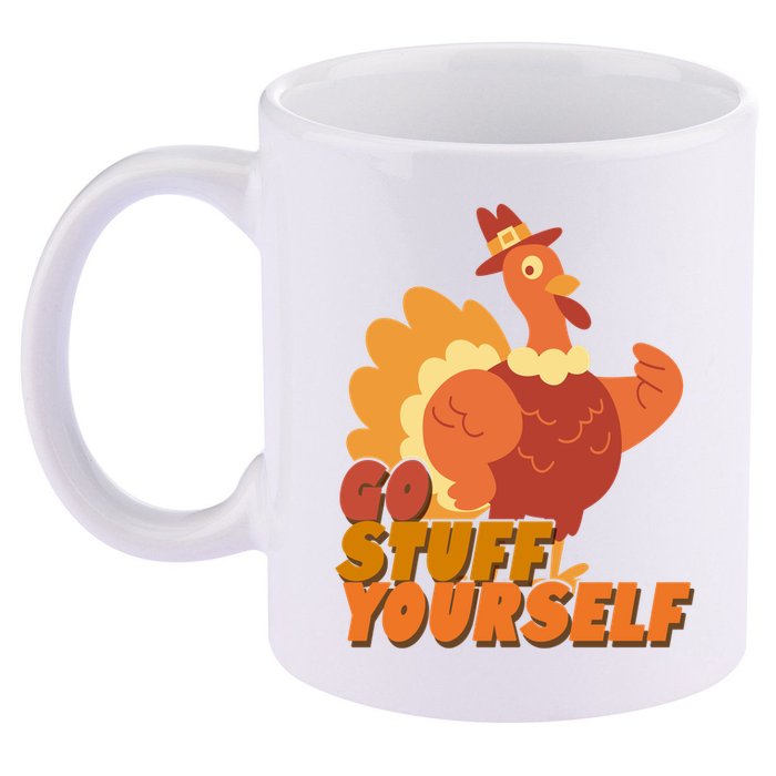 Go Stuff Yourself Funny Thanksgiving Turkey Holiday 11oz C Handle Ceramic Mug