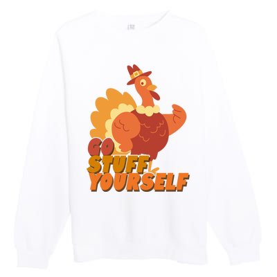 Go Stuff Yourself Funny Thanksgiving Turkey Holiday Premium Crewneck Sweatshirt