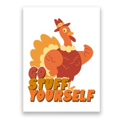 Go Stuff Yourself Funny Thanksgiving Turkey Holiday Poster