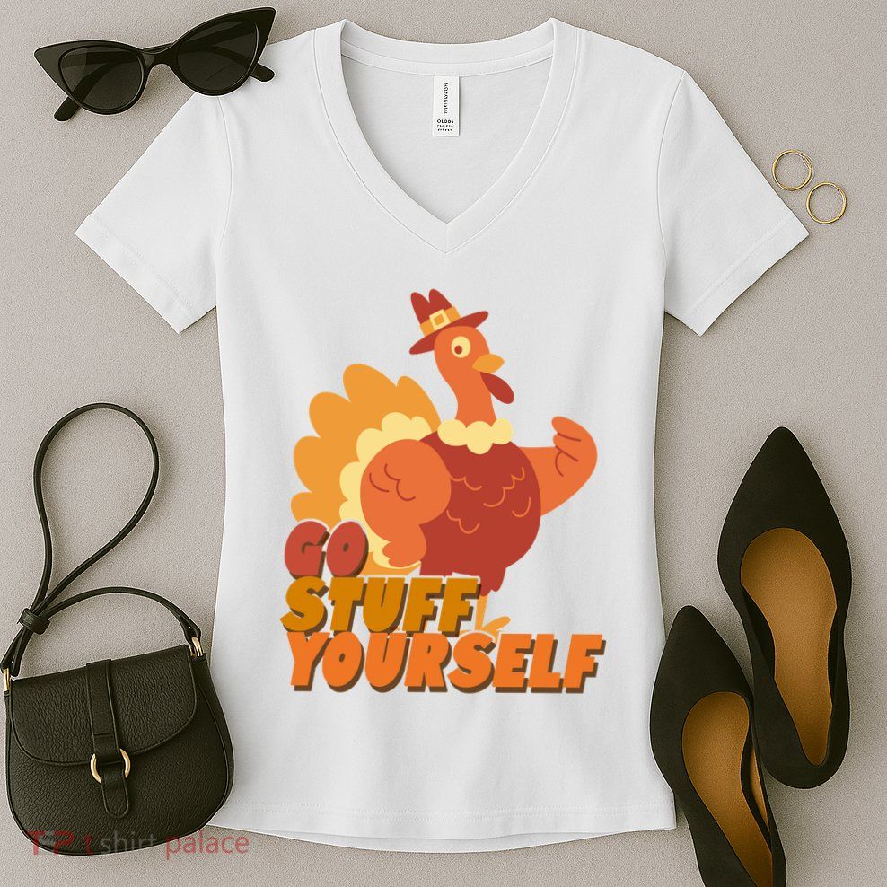Go Stuff Yourself Funny Thanksgiving Turkey Holiday Women's V-Neck T-Shirt