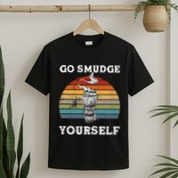 Go Smudge Yourself Smudging Feather Funny Sage Bundle T-Shirt