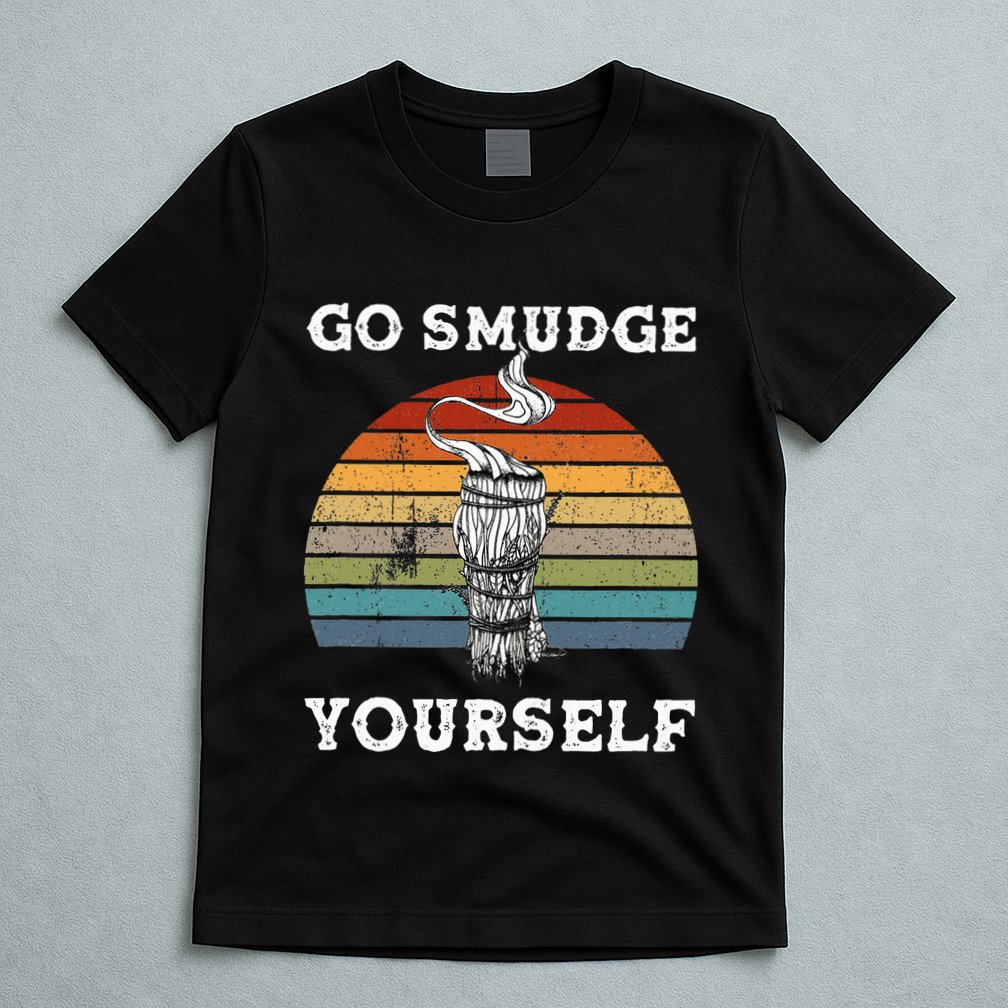 Go Smudge Yourself Smudging Feather Funny Sage Bundle T-Shirt