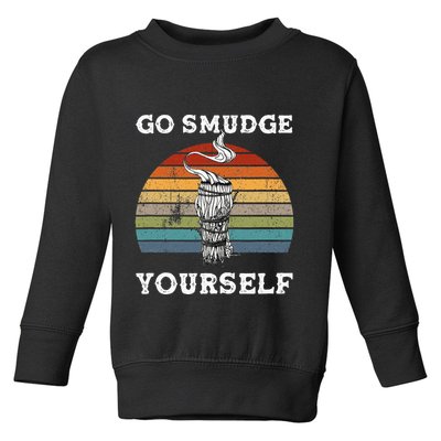 Go Smudge Yourself Smudging Feather Funny Sage Bundle Toddler Sweatshirt