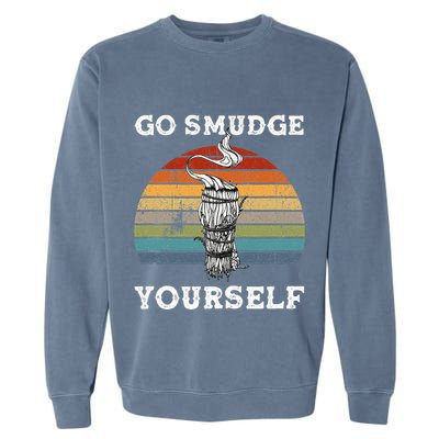 Go Smudge Yourself Smudging Feather Funny Sage Bundle Garment-Dyed Sweatshirt