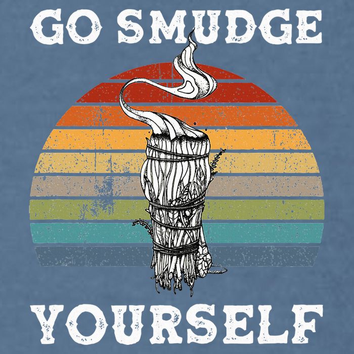 Go Smudge Yourself Smudging Feather Funny Sage Bundle Garment-Dyed Sweatshirt