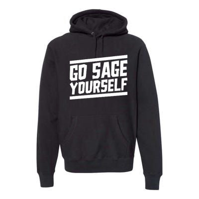 Go Sage Yourself Premium Hoodie