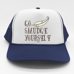 Go Smudge Yours Incense And Smudging Feather Meaningful Gift Trucker Hat