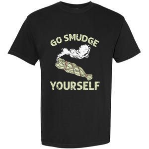 Go Smudge Yourself Native American Garment-Dyed Heavyweight T-Shirt