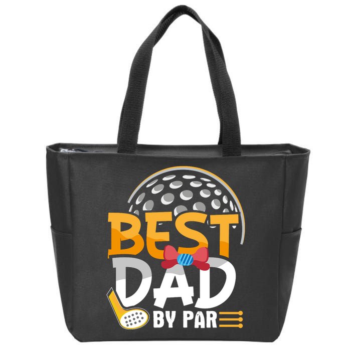 Fathers Day Best Dad By Par Zip Tote Bag