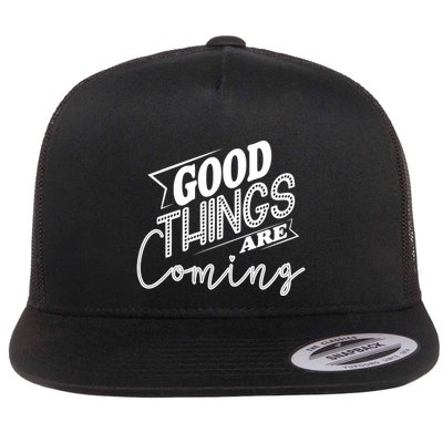 Good Things Are Coming Flat Bill Trucker Hat