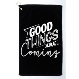 Good Things Are Coming Platinum Collection Golf Towel