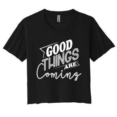 Good Things Are Coming Women's Crop Top Tee