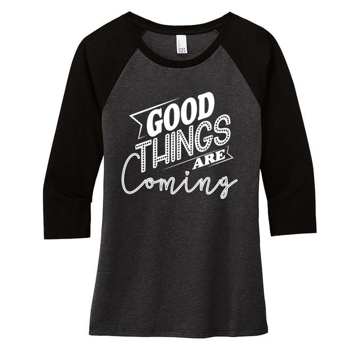 Good Things Are Coming Women's Tri-Blend 3/4-Sleeve Raglan Shirt