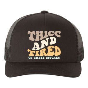 Groovy Thicc And Tired Of These Bitches Retro Wavy Yupoong Adult 5-Panel Trucker Hat