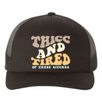 Groovy Thicc And Tired Of These Bitches Retro Wavy Yupoong Adult 5-Panel Trucker Hat