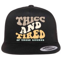 Groovy Thicc And Tired Of These Bitches Retro Wavy Flat Bill Trucker Hat