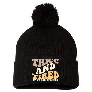 Groovy Thicc And Tired Of These Bitches Retro Wavy Pom Pom 12in Knit Beanie