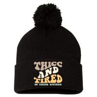 Groovy Thicc And Tired Of These Bitches Retro Wavy Pom Pom 12in Knit Beanie