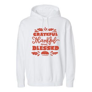 Grateful Thankful And Blessed Thanksgiving Garment-Dyed Fleece Hoodie