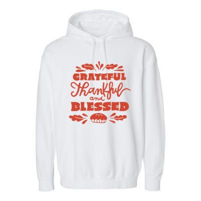 Grateful Thankful And Blessed Thanksgiving Garment-Dyed Fleece Hoodie