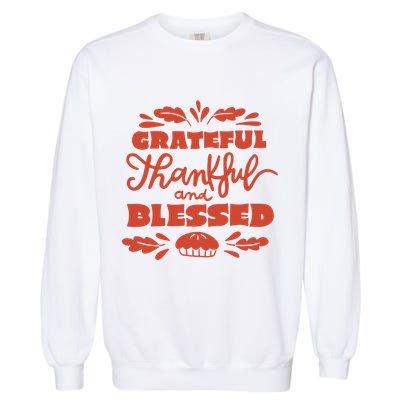 Grateful Thankful And Blessed Thanksgiving Garment-Dyed Sweatshirt