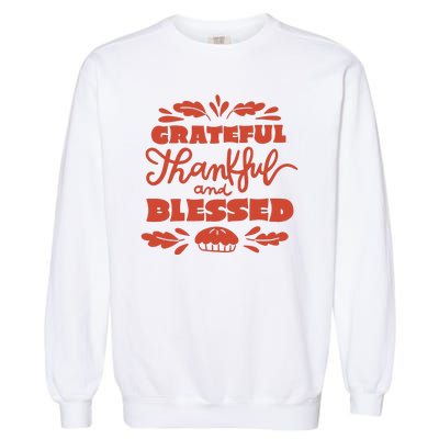 Grateful Thankful And Blessed Thanksgiving Garment-Dyed Sweatshirt