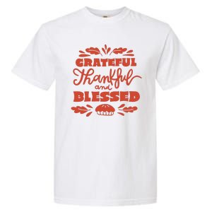 Grateful Thankful And Blessed Thanksgiving Garment-Dyed Heavyweight T-Shirt