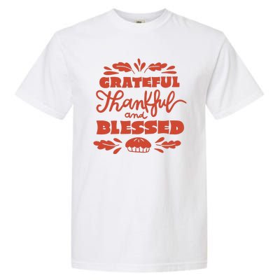 Grateful Thankful And Blessed Thanksgiving Garment-Dyed Heavyweight T-Shirt