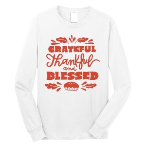 Grateful Thankful And Blessed Thanksgiving Long Sleeve Shirt