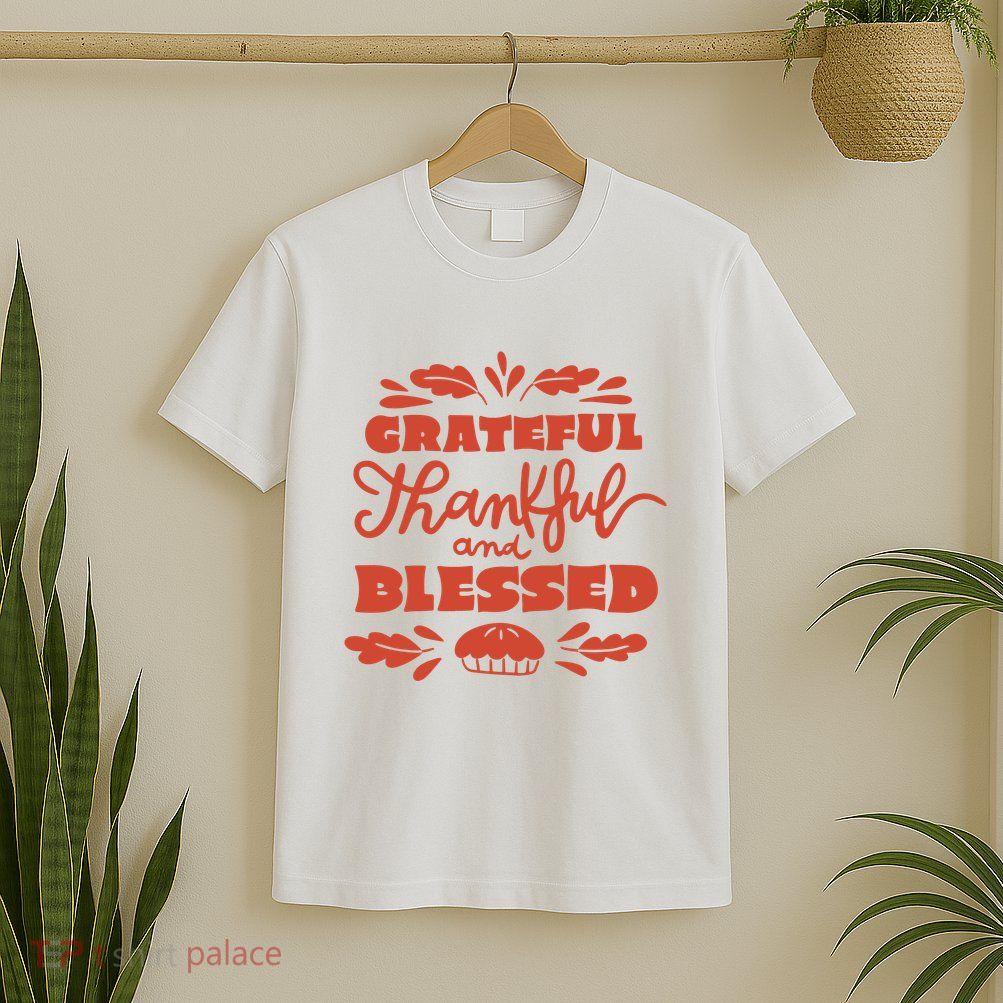 Grateful Thankful And Blessed Thanksgiving T-Shirt
