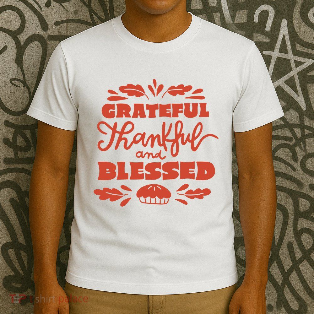 Grateful Thankful And Blessed Thanksgiving T-Shirt