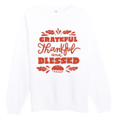 Grateful Thankful And Blessed Thanksgiving Premium Crewneck Sweatshirt