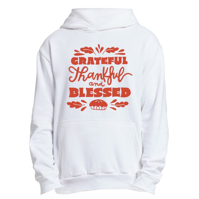 Grateful Thankful And Blessed Thanksgiving Urban Pullover Hoodie