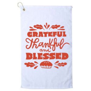 Grateful Thankful And Blessed Thanksgiving Platinum Collection Golf Towel