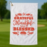 Grateful Thankful And Blessed Thanksgiving Golf Towel