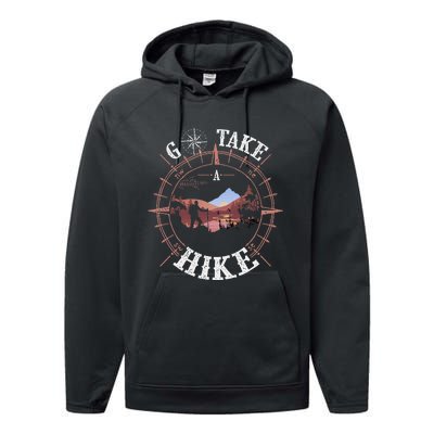 Go Take A Hike Hiking Camping Lovers Funny Outdoors Performance Fleece Hoodie