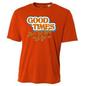 Good Times Ain't We Lucky We Got' Em Cooling Performance Crew T-Shirt