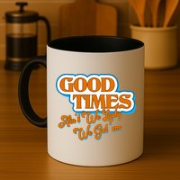 Good Times Ain't We Lucky We Got' Em Mug