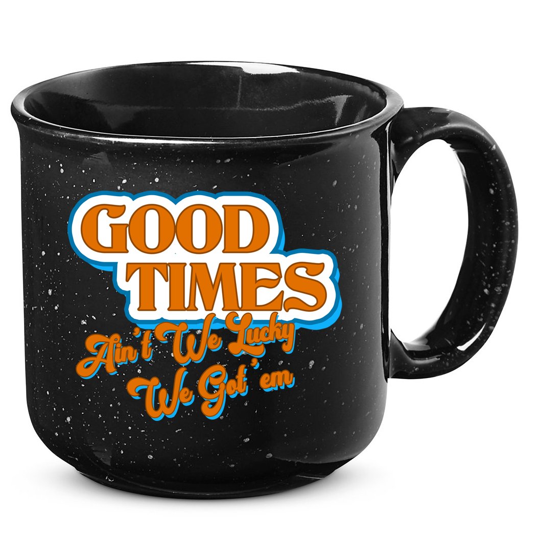 Good Times Ain't We Lucky We Got' Em 15oz Campfire Ceramic Mug