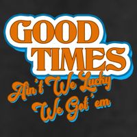 Good Times Ain't We Lucky We Got' Em Trucker Hat