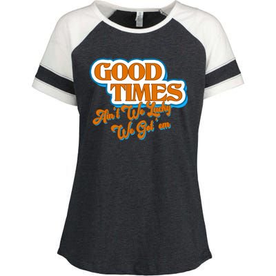 Good Times Ain't We Lucky We Got' Em Enza Ladies Jersey Colorblock Tee