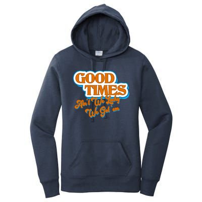 Good Times Ain't We Lucky We Got' Em Women's Pullover Hoodie