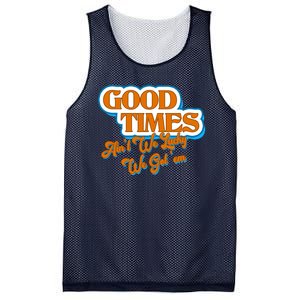 Good Times Ain't We Lucky We Got' Em Mesh Reversible Basketball Jersey Tank