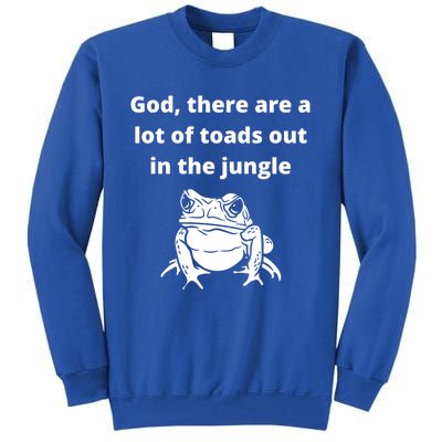 God There Are A Lot Of Toads Out Sarcastic Singles Dating Cool Gift Tall Sweatshirt