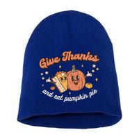 Give Thanks And Eat Pumpkin Pie Retro Thanksgiving Matching Gift Short Acrylic Beanie